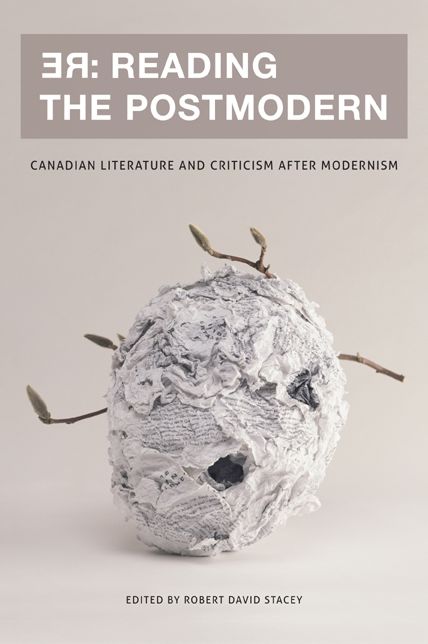 RE: Reading the Postmodern: Canadian Literature and Criticism after Modernism