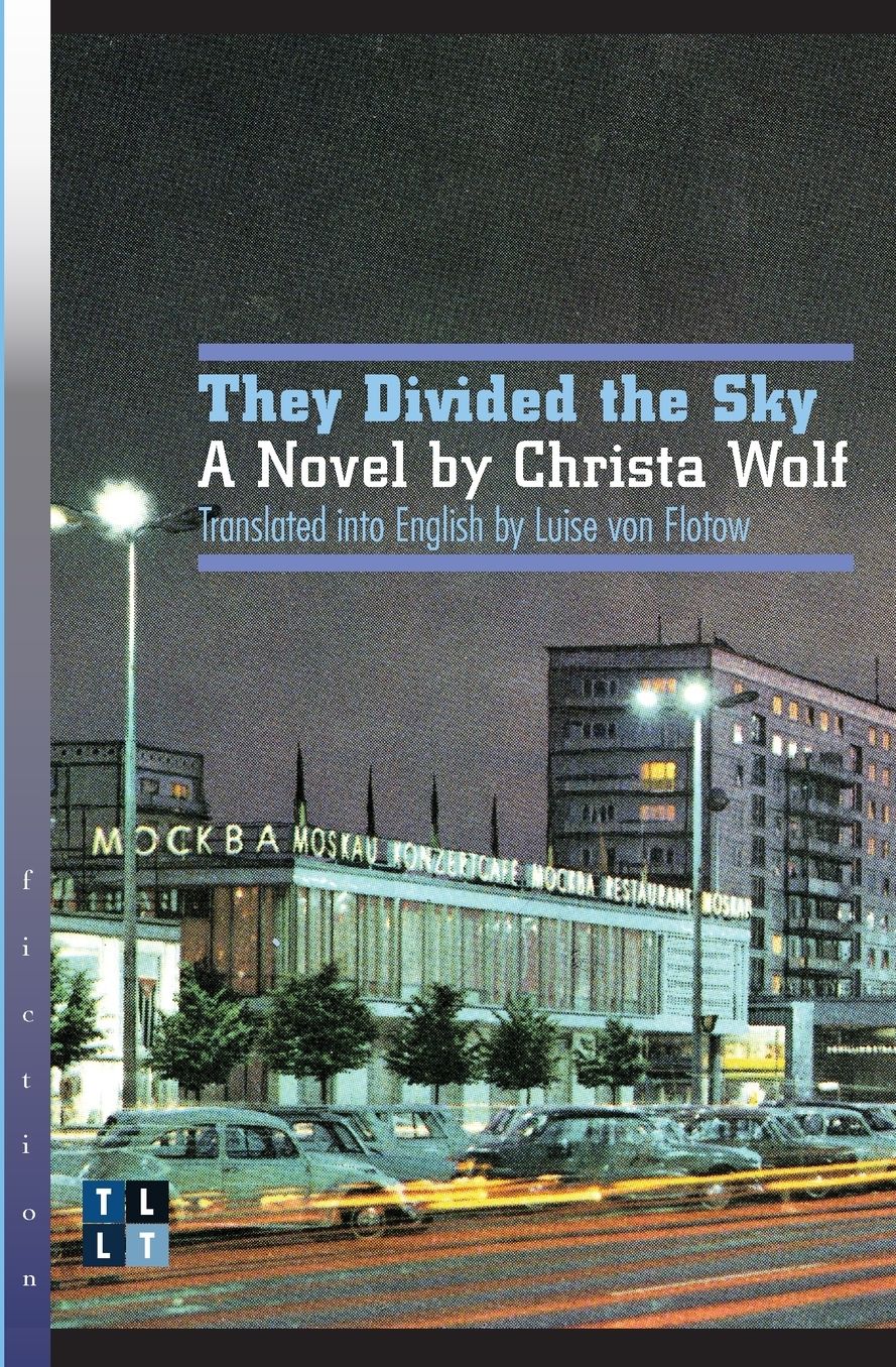 THEY DIVIDED THE SKY: A Novel by Christa Wolf