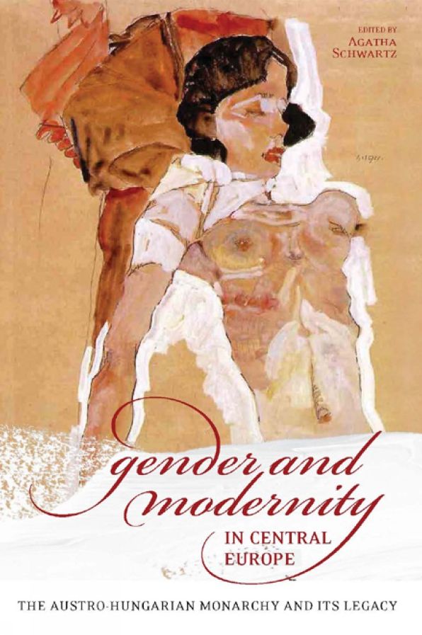 Gender and Modernity in Central Europe: The Austro-Hungarian Monarchy and Its Legacy