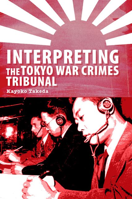 Interpreting the Tokyo War Crimes Tribunal: A Sociopolitical Analysis