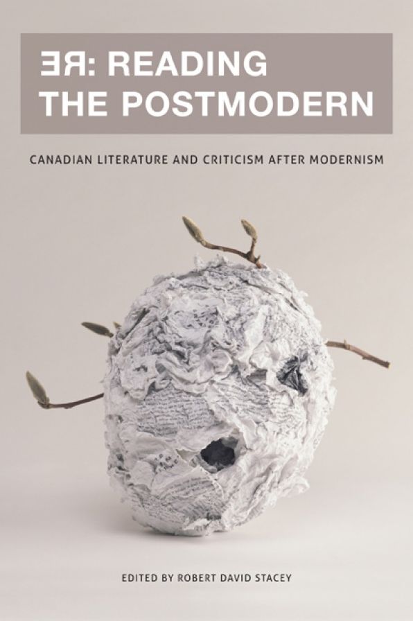 RE: Reading the Postmodern: Canadian Literature and Criticism after Modernism