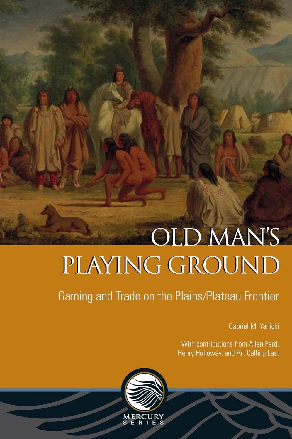 OLD MAN'S PLAYING GROUND: Gaming and Trade on the Plains/Plateau Frontier