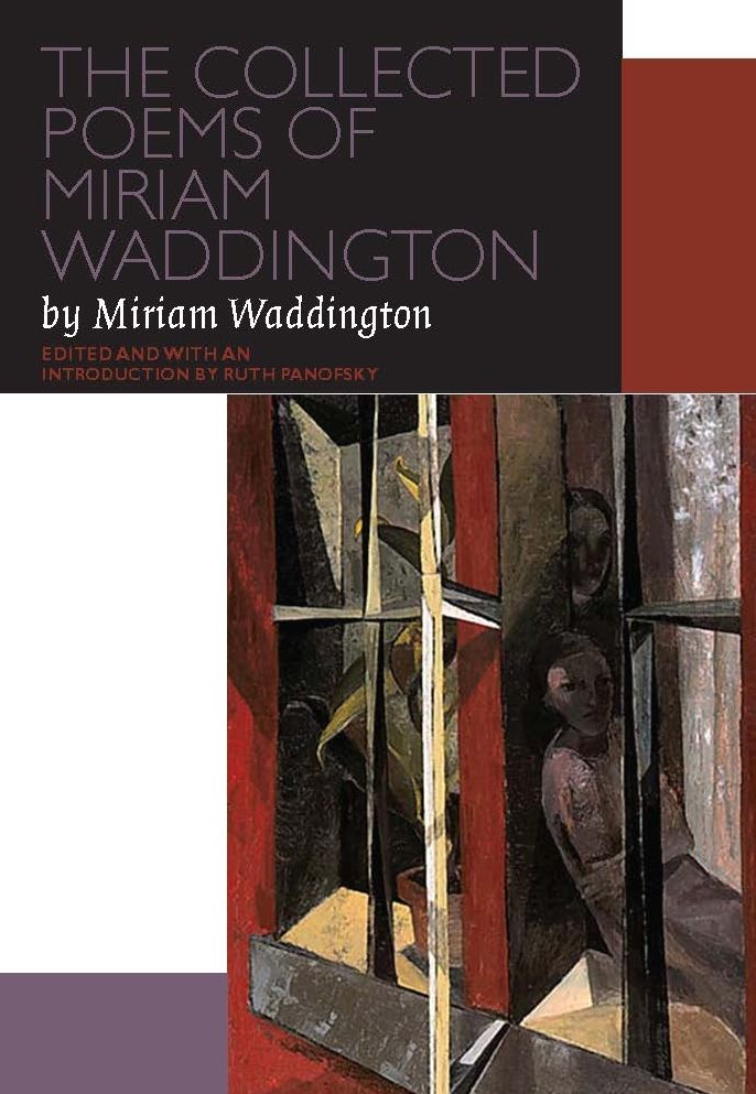 The COLLECTED POEMS OF MIRIAM WADDINGTON: A Critical Edition