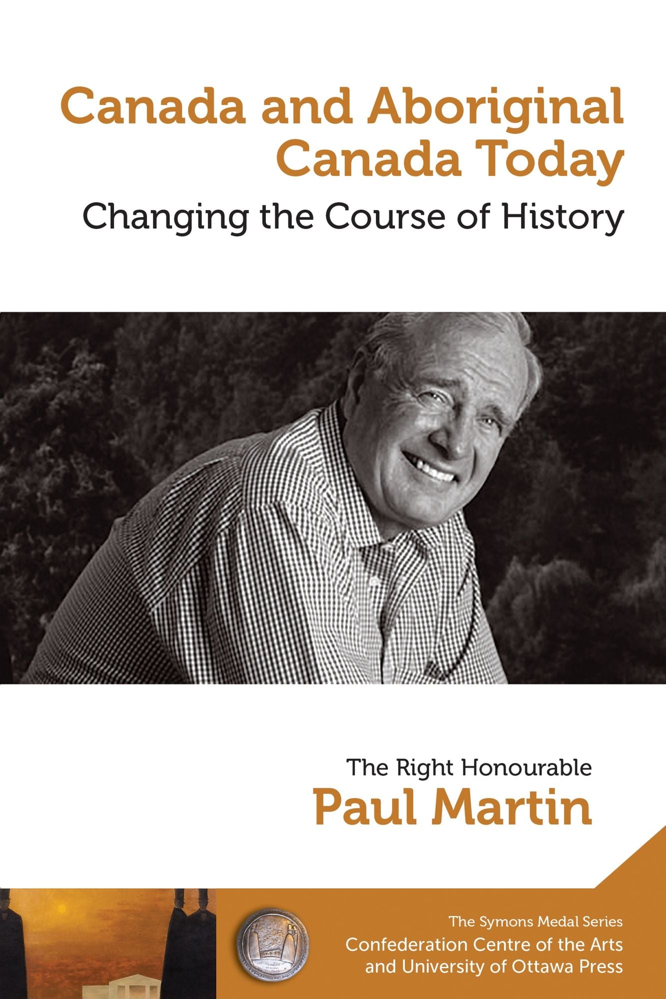 CANADA AND ABORIGINAL CANADA TODAY: Changing the Course of History