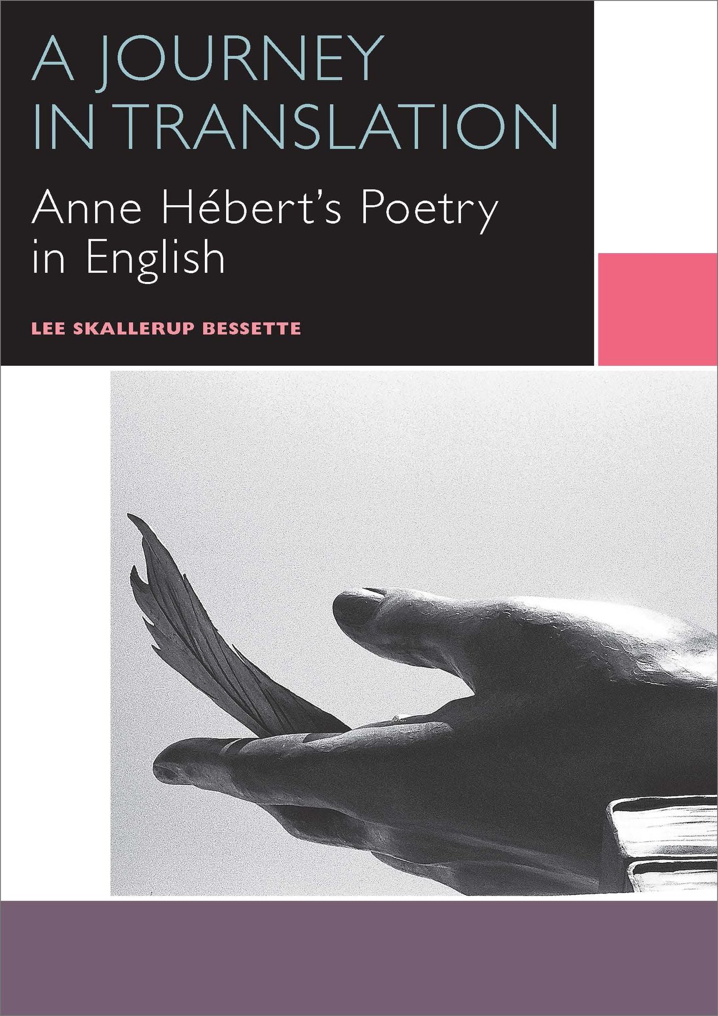 A JOURNEY IN TRANSLATION: Anne Hebert's Poetry in English