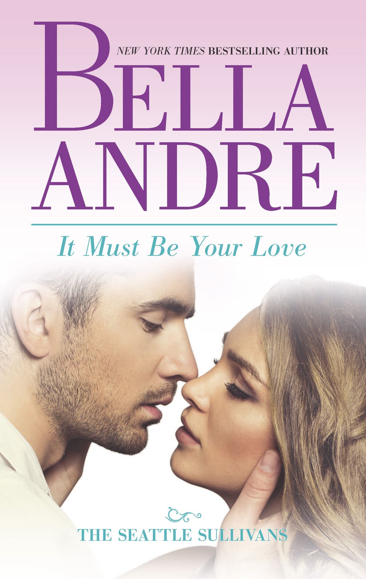 It Must Be Your Love (Seattle Sullivans Series #3) (Sullivans Series #11)