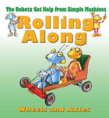 Rolling Along: The Wheels and Axles