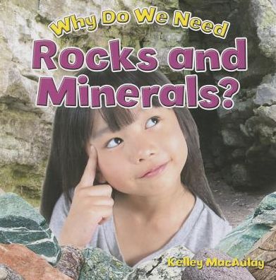Why Do We Need Rocks and Minerals?