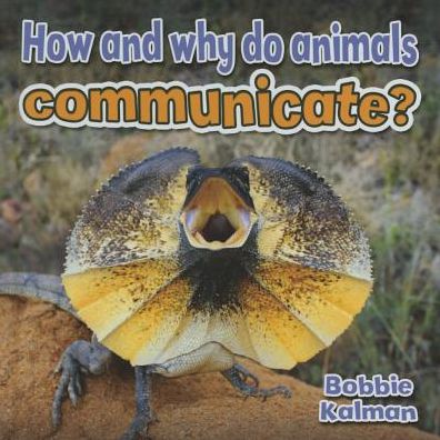 How and Why Do Animals Communicate?