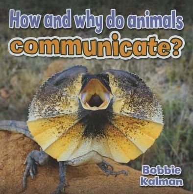 How and Why Do Animals Communicate?