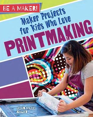 Maker Projects for Kids Who Love Printmaking
