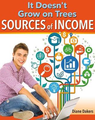 It Doesn't Grow on Trees: Sources of Income