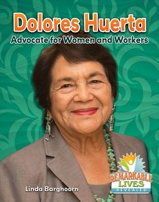 Dolores Huerta: Advocate for Women and Workers