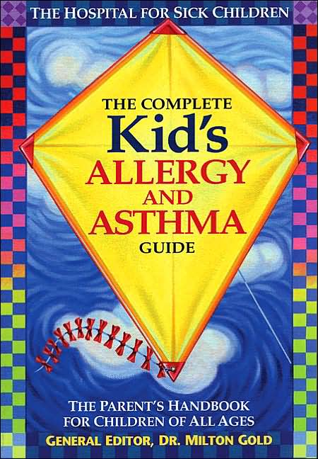 The Complete Kid's Allergy and Asthma Guide: Allergy and Asthma Information for Children of All Ages
