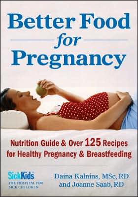 Better Food for Pregnancy: Nutrition Guide Plus Over 125 Recipes for Healthy Pregnancy and Breastfeeding