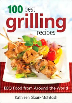 100 Best Grilling Recipes: BBQ Food from Around the World