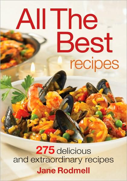 All the Best Recipes: 300 Delicious and Extraordinary Recipes