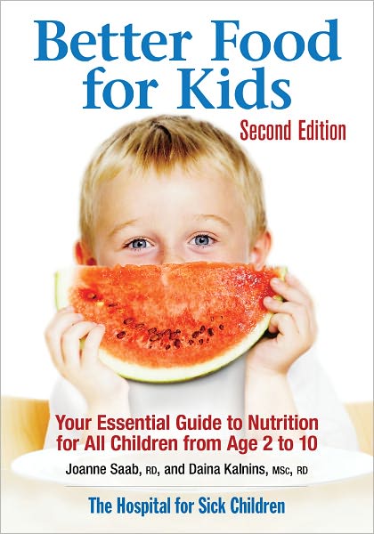 Better Food for Kids: Your Essential Guide to Nutrition for All Children from Age 2 to 10