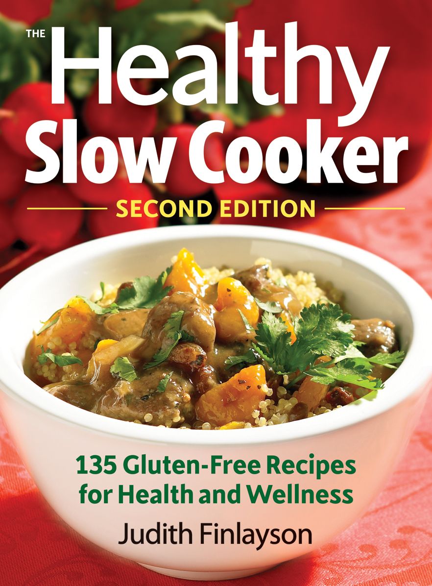 The Healthy Slow Cooker: 135 Gluten-Free Recipes for Health and Wellness