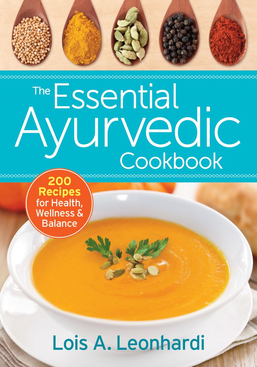 The Essential Ayurvedic Cookbook: 200 Recipes for Wellness