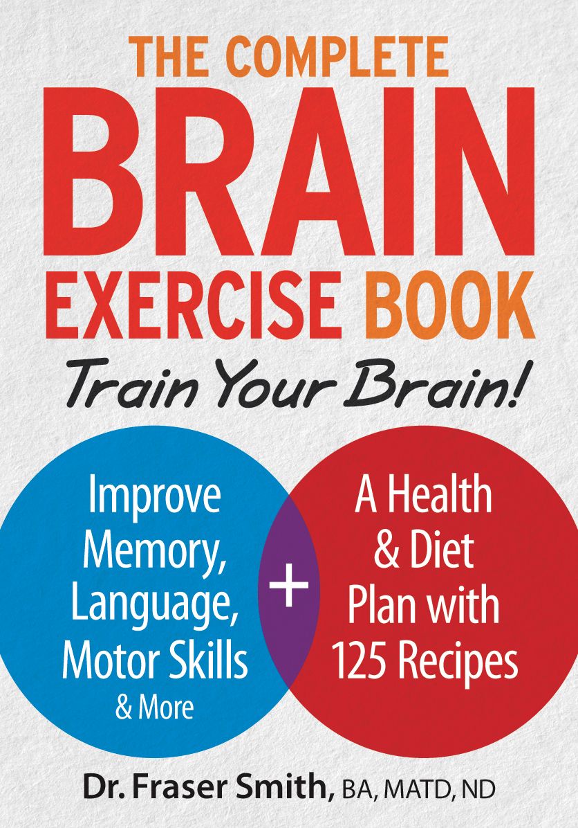 The Complete Brain Exercise Book: Train Your Brain - Improve Memory, Language, Motor Skills and More