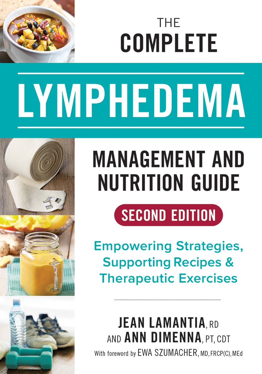 The Complete Lymphedema Management and Nutrition Guide : Empowering Strategies, Supporting Recipes & Therapeutic Exercises