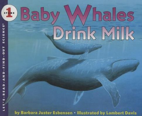 Baby Whales Drink Milk (Let's-Read-and-Find-Out Science 1 Series)