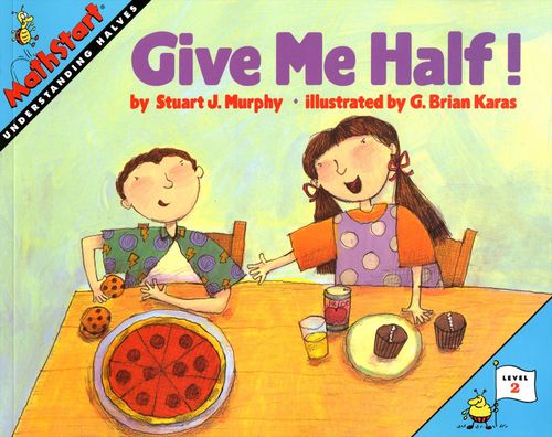 Give Me Half!: Understanding Halves (MathStart 2 Series)