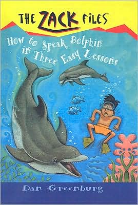 How to Speak Dolphin in Three Easy Lessons (Zack Files Series #11)