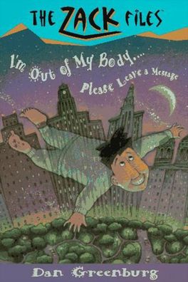 I'm out of My Body...Please Leave a Message (Zack Files Series #6)