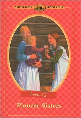 Pioneer Sisters (Little House Chapter Book Series: The Laura Years #2)