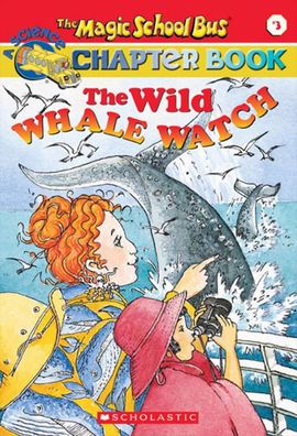 The Wild Whale Watch (Magic School Bus Chapter Book Series #3)