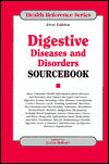 Digestive Diseases and Disorders Sourcebook: Basic Consumer Health Information about Diseases and Disorders That Impact the Upper and Lower Digestive Systems