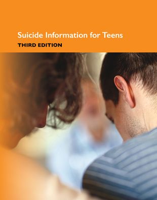 Suicide Information for Teens : Health Tips About Suicide Causes and Prevention: Including Facts About Depression, Risk Factors, Getting Help, Survivor Support, and More