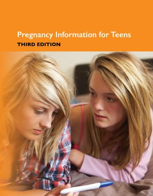 Pregnancy Information for Teens : Including Facts About Prenatal Care, Pregnancy Complications, Labor and Delivery, Postpartum Care, Pregnancy-related Lifestyle Concerns, the Emotional and Legal Issues of Teen Parenting, and More