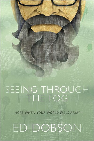 Seeing through the Fog: Hope When Your World Falls Apart