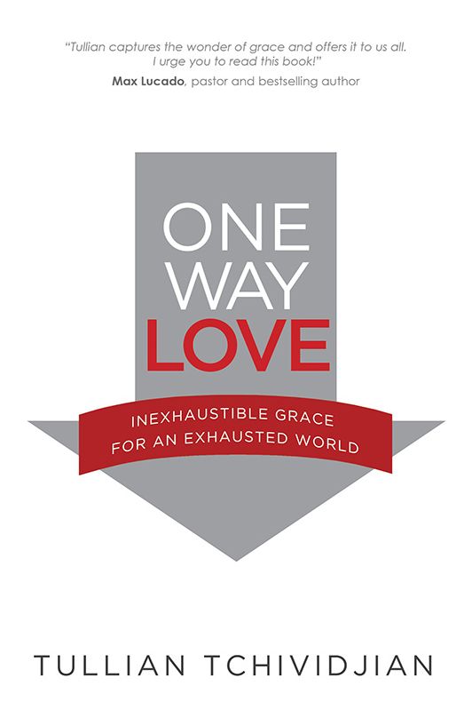 One Way Love: Inexhaustible Grace for an Exhausted World