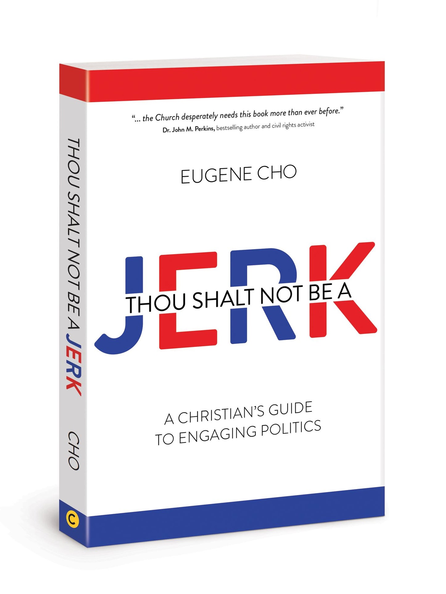 THOU SHALT NOT BE A JERK: A Christian's Guide to Engaging Politics