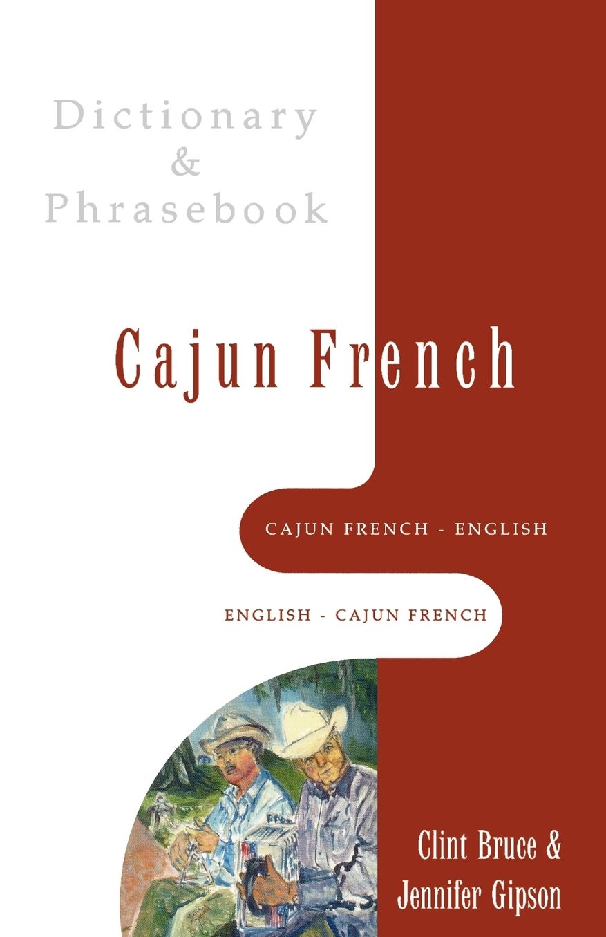 Cajun French-English, English-Cajun French Dictionary & Phrasebook