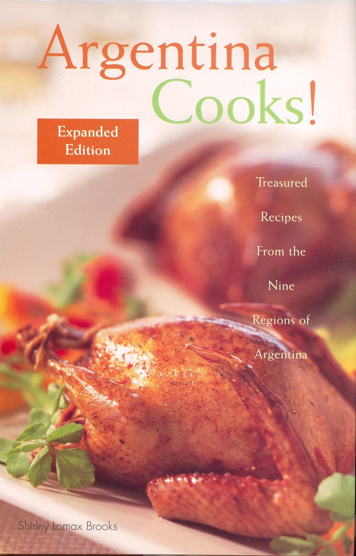Argentina Cooks! :Treasured Recipes from the Nine Regions of Argentina