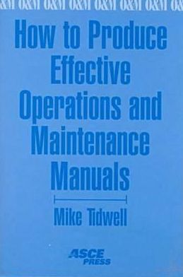 How to Produce Effective Operations and Maintenance Manuals
