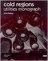 Cold Regions Utilities Monograph: Third Edition