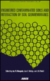 Engineered Contaminated Soils and Interaction of Soil Geomembranes: Proceedings of Sessions Sponsored by the Soil Properties Committee of the ASCE Geotechnical Engineering Division in Conjunction with the ASCE National Convention in Washington,