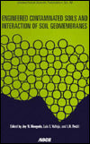 Engineered Contaminated Soils and Interaction of Soil Geomembranes: Proceedings of Sessions Sponsored by the Soil Properties Committee of the ASCE Geotechnical Engineering Division in Conjunction with the ASCE National Convention in Washington,