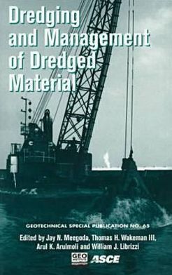 Dredging and Management of Dredged Materials: Proceedings of 3 Sessions Held in Conjunction with Geo-Logan