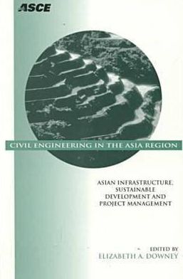 Civil Engineering in the Asia Region: Asian Infrastructure, Sustainable Development, and Project Management