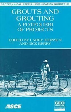 Grouts and Grouting: A Potpourri of Projects