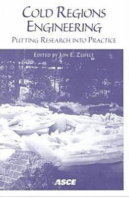 Cold Regions Engineering 1999: Putting Research into Practice