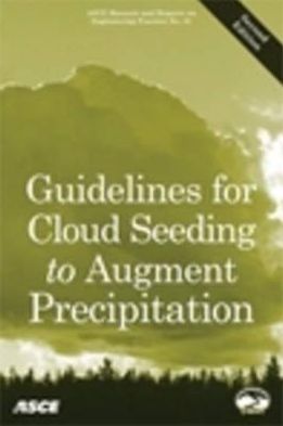 Guidelines for Cloud Seeding to Augment Precipitation: (ASCE Manuals and Reports on Engineering Practice No. 81)