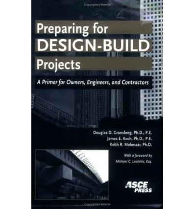Preparing for Design-Build Projects: A Primer for Owners, Engineers, and Contractors